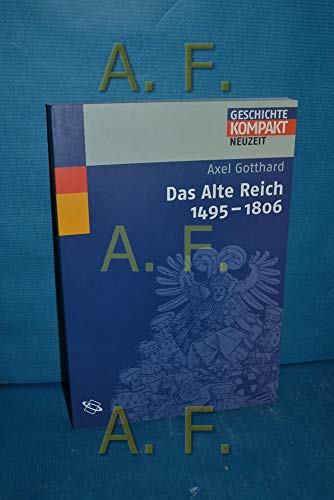 Das Alte Reich 1495-1806 (Geschichte Kompakt)